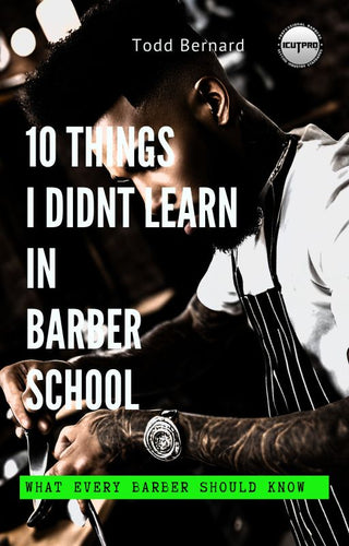 10 Things I didn’t learn in Barber School -by Todd Bernard